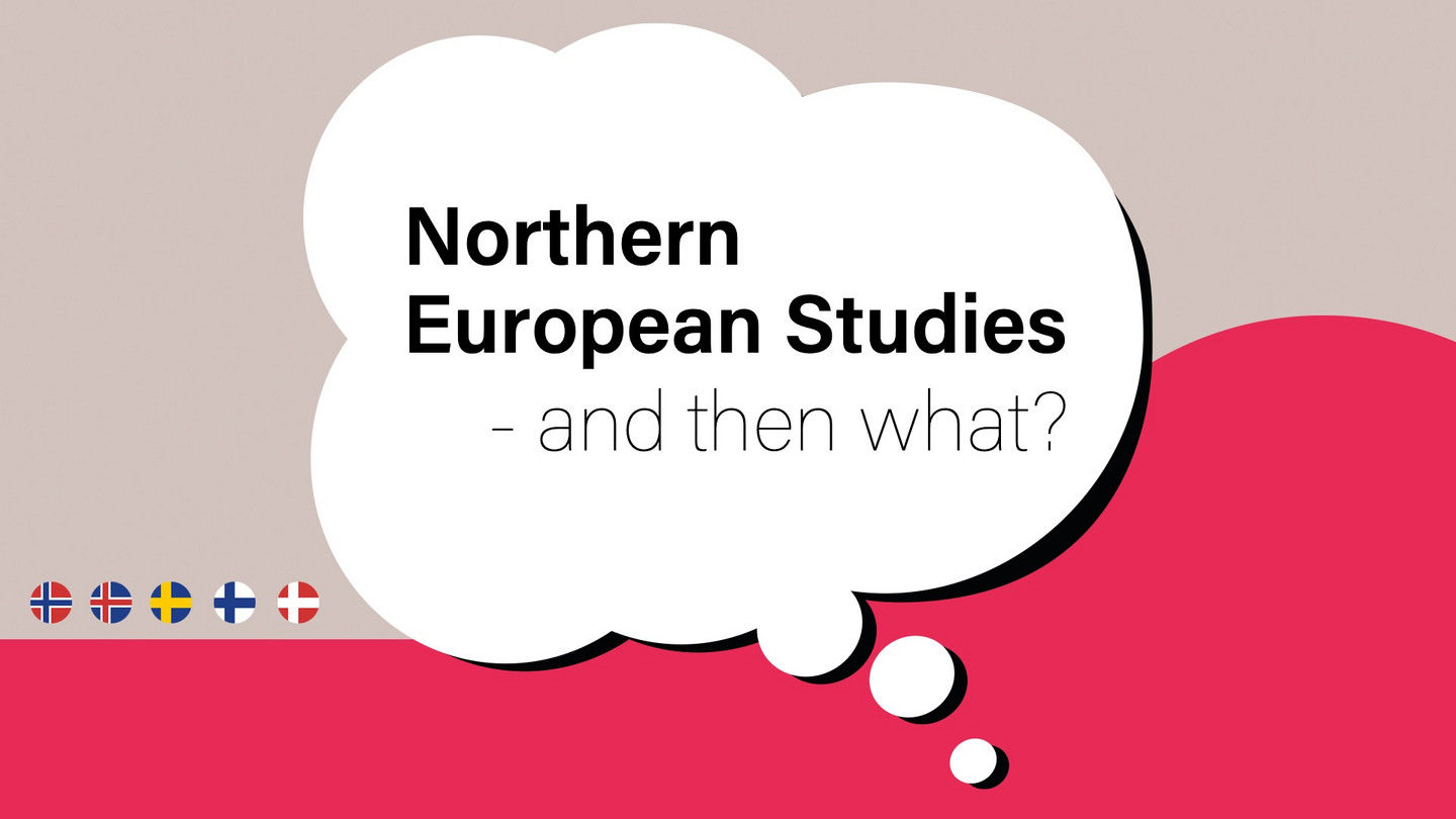 Text in a speech bubble in front of a pink and grey background in the style of the jolnes design: Northern European Studies – and-then-what? On the left small flags of the northern European countries.